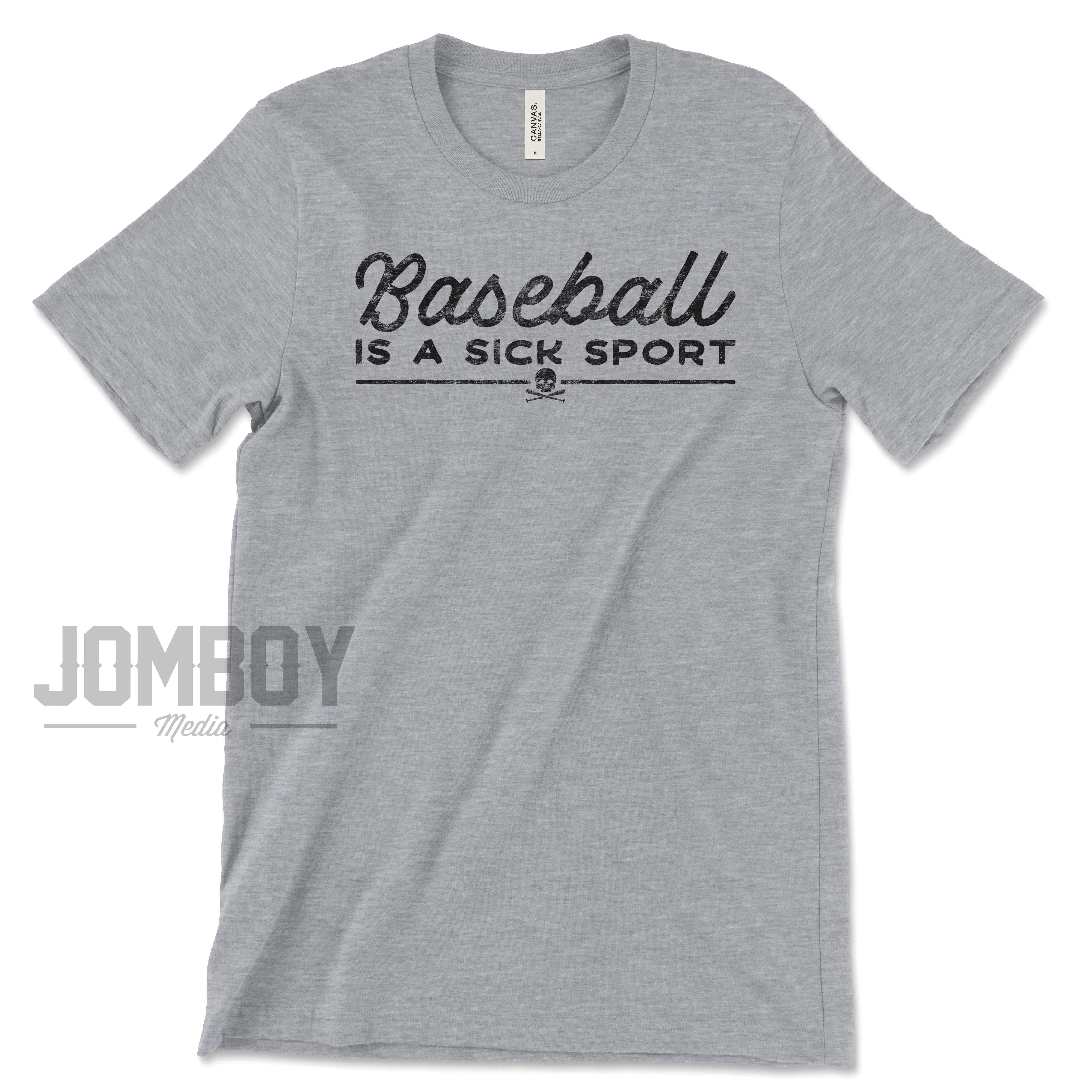 Baseball Is A Sick Sport | T-Shirt