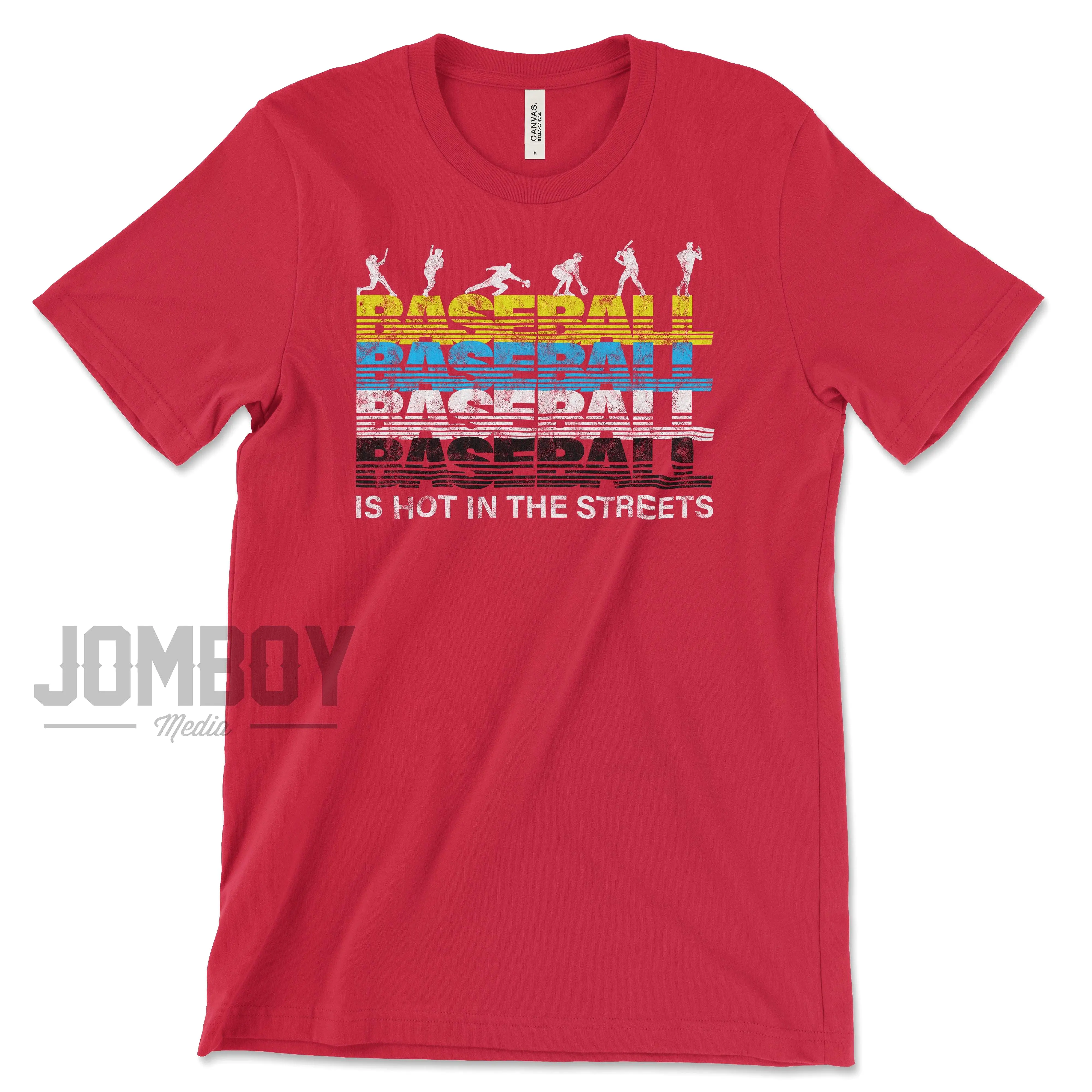 Baseball Is Hot In The Streets | T-Shirt