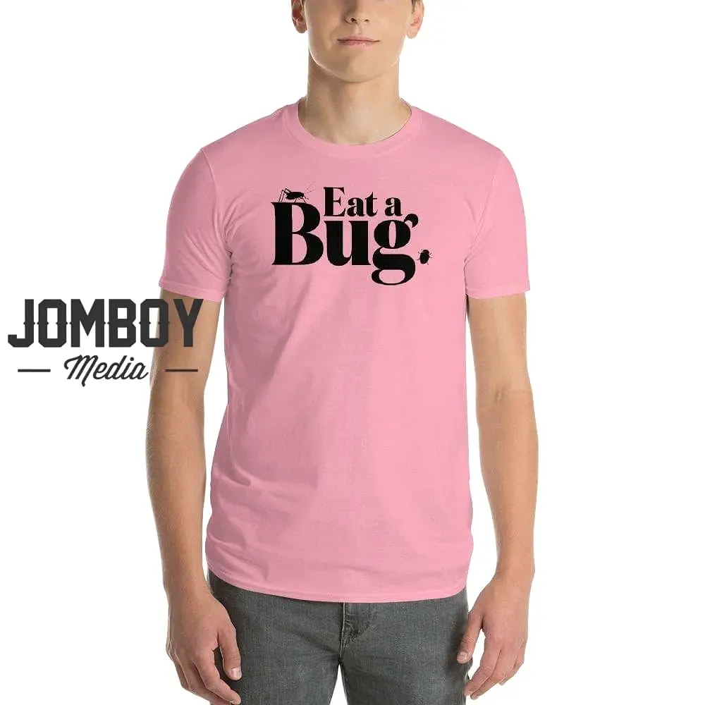 Eat A Bug | T-Shirt