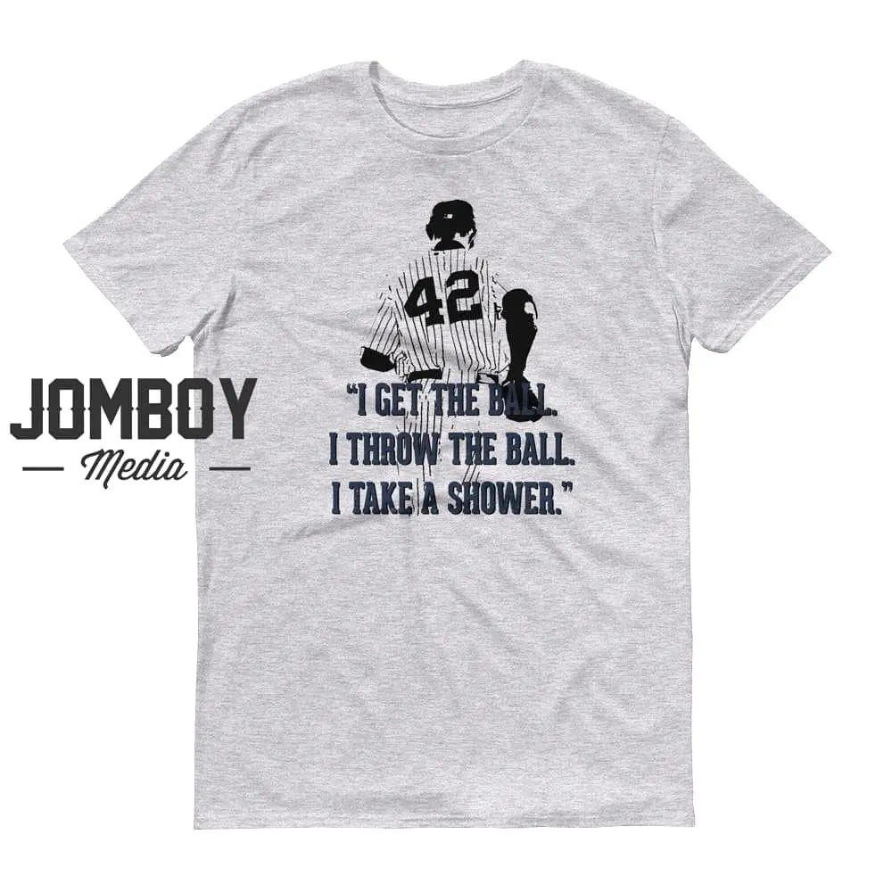 Get The Ball. Throw The Ball. Take A Shower. | T-Shirt